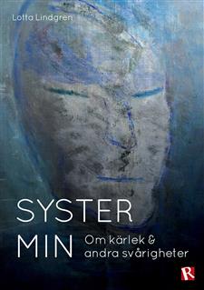 Syster min: Om kärlek och andra svårigheter av Lotta Lindgren Syster min: Om kärlek och andra svårigheter av Lotta Lindgren