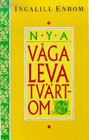 Nya våga leva tvärtom av Ingalill Enbom Nya våga leva tvärtom av Ingalill Enbom